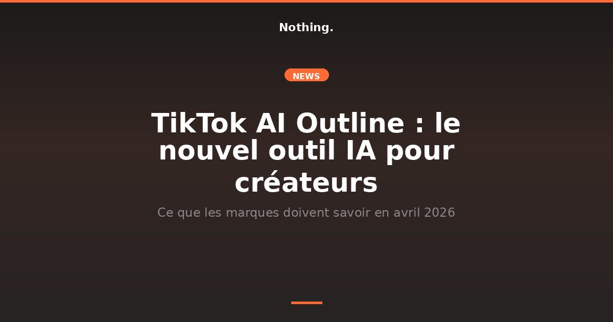 Illustration TikTok AI Outline outil IA créateurs 2026 : Nothing Agency