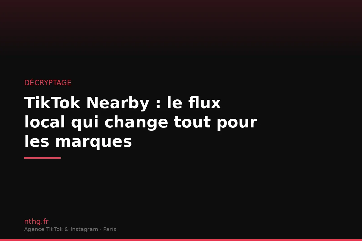 Décryptage du flux TikTok Nearby et son impact sur les marques locales en France