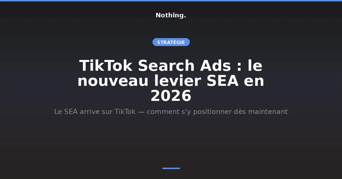 TikTok Search Ads 2026 : la nouvelle fonctionnalité publicitaire dans la recherche TikTok